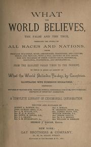 Cover of: What the world believes by Written and prepared by Albert L. Rawson, esq, John Gilmart Shea, LL. D., Rev. C. M. Butler [etc.], George J. Hagar, editor.