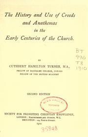 Cover of: The history and use of Creeds and Anathemas in the early centuries of the church