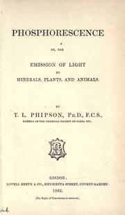 Cover of: Phosphorescence, or, The emission of light by minerals, plants, and animals
