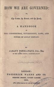 Cover of: How we are governed, or, The crown, the senate, and the bench: a handbook of the constitution, government, laws, and power of Great Britain