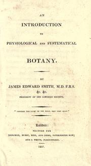 Cover of: An introduction to physiological and systematical botany by Sir James Edward Smith