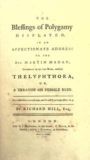 Cover of: The blessings of polygamy displayed: in an affectionate address to the Rev. Martin Madan; occasioned by his late work, entitled Thelyphthora, or, A treatise on female ruin...