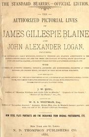 Cover of: The authorized pictorial lives of James Gillespie Blaine and John Alexander Logan.
