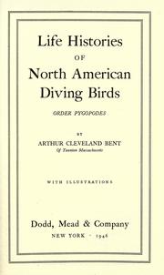 Cover of: Life histories of North American diving birds; order Pygopodes by Arthur Cleveland Bent