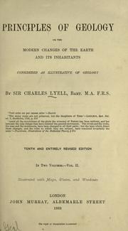 Cover of: Principles of geology, or, The modern changes of the earth and its inhabitants considered as illustrative of geology