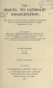 Cover of: The sequel to Catholic emancipation: the story of the English Catholics continued down to the re-establishment of their hierarchy in 1850
