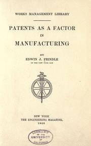 Patents as a factor in manufacturing by Edwin J. Prindle