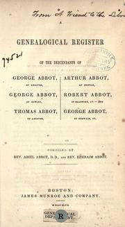 Cover of: A genealogical register of the descendants of George Abbot, of Andover by compiled by Abiel Abbot and Ephraim Abbot.