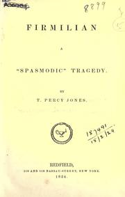Cover of: Firmilian: a "spasmodic" tragedy.  By T. Percy Jones.