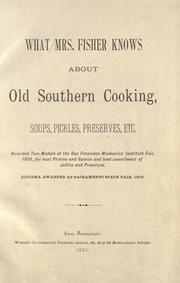 Cover of: What Mrs. Fisher knows about old southern cooking, soups, pickles, preserves, etc. ... by Abby Fisher