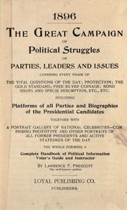 Cover of: 1896, the great campaign: or political struggles of parties, leaders and issues, covering evering phase of the vital questions of the day; protection; the gold standard; free silver coinage; bond issues and specie resumption