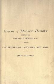 Cover of: The houses of Lancaster and York, with the conquest and loss of France.
