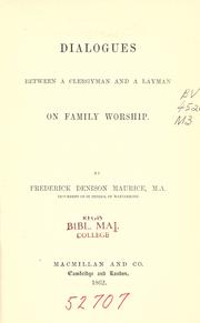 Cover of: Dialogues between a clergyman and a layman on family worship by Frederick Denison Maurice