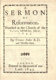 Cover of: A sermon of reformation: preached at the Church of the Savoy, last fast day, July 27, 1643.