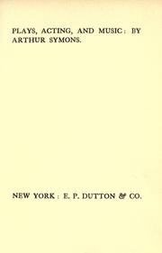 Cover of: Plays, acting, and music by Arthur Symons