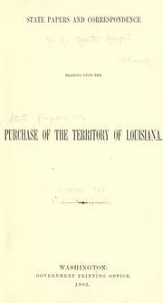 State papers and correspondence bearing upon the purchase of the territory of Louisiana United States. Dept. of State