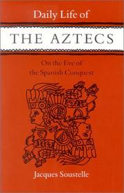 Cover of: Daily life of the Aztecs on the eve of the Spanish conquest.