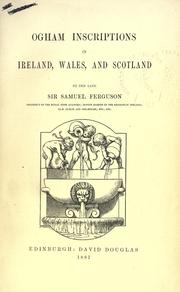 Cover of: Ogham inscriptions in Ireland, Wales, and Scotland. by Samuel Ferguson