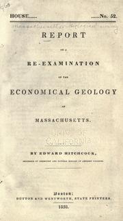 Report on a re-examination of the economical geology of Massachusetts by Massachusetts. Geological Survey.