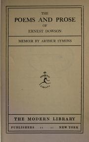 Cover of: The poems and prose of Ernest Dowson: Memoir /by Arthur Symons.. --