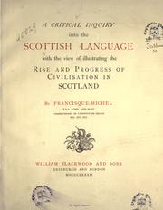 Cover of: A critical inquiry into the Scottish language with the view of illustrating the rise and progress of civilisation in Scotland