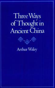 Three ways of thought in ancient China by Arthur Waley, Arthur Waley