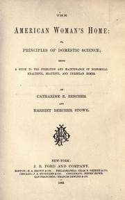 Cover of: The American woman's home, or, Principles of domestic science by Catharine Esther Beecher