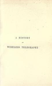 Cover of: A history of wireless telegraphy, 1838-1899 by J. J. Fahie