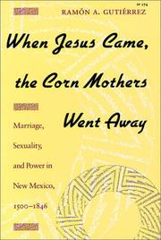 Cover of: When Jesus Came, the Corn Mothers Went Away by Ramon Gutierrez