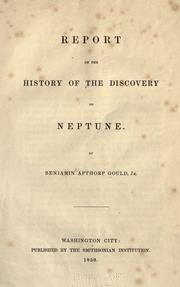 Cover of: Report on the history of the discovery of Neptune. by Benjamin Apthorp Gould