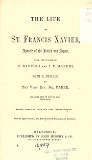Cover of: The life of St. Francis Xavier: apostle of the Indies and Japan