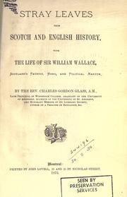 Cover of: Stray leaves from Scotch and English history, with the life of Sir William Wallace, Scotland's patriot, hero, and political martyr
