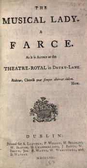 Cover of: The musical lady.: A farce as it is acted at the Theatre-Royal in Drury-Lane.