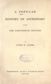 Cover of: A popular history of astronomy during the nineteenth century. by Agnes M. Clerke