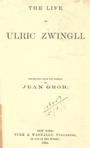 Cover of: The life of Ulric Zwingli. by Jean Grob