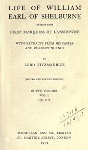 Life of William, Earl of Shelburne, afterwards first Marquess of Lansdowne, with extracts from his papers and correspondence by Edmond George Petty-Fitzmaurice 1st Baron Fitzmaurice