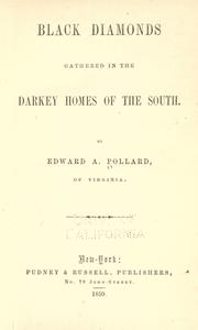 Black diamonds gathered in the darkey homes of the South by Edward Alfred Pollard
