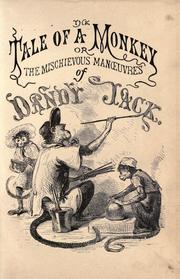 Cover of: The Tale of a monkey, or, The mischievous manoeuvres of Dandy Jack.