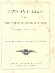 Cover of: Paws and claws: being true stories of clever creatures, tame and wild