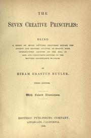 Cover of: The seven creative principles: being a series of seven lectures delivered before the Society for Esoteric Culture, of Boston, with introductory lecture on the idea of God, and concluding lecture on the esoteric significance of color