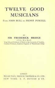 Cover of: Twelve good musicians by Bridge, Frederick Sir