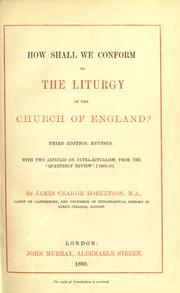 Cover of: How shall we conform to the liturgy of the Church of England?: with, two articles on ultra-ritualism from the 'Quarterly Review' (1867-9)