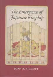 Cover of: The emergence of Japanese kingship by Joan R. Piggott