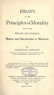 Cover of: Essays on the principles of morality & on the private & political rights & obligations of mankind. by Jonathan Dymond