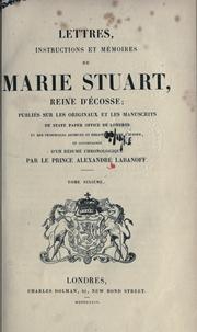 Cover of: Lettres, instructions et m©Øemoires de Marie Stuart, reine d'©ØEcosse by Mary Queen of Scots