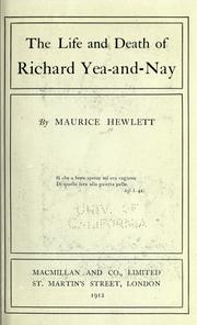 The life and death of Richard Yea-and-Nay by Maurice Henry Hewlett