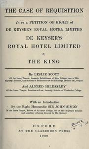 Cover of: The case of requisition: in re a Petition of Right of De Keyser's Royal Hotel Limited: De Keyser's Royal Hotel Limited v. the King