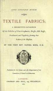 Cover of: Textile fabrics: a descriptive catalogue of the collection of church-vestments, dresses, silk stuffs, needle-work and tapestries, forming that section of the Museum.