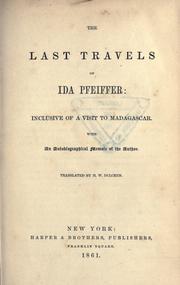 Cover of: The last travels of Ida Pfeiffer: inclusive of a visit to Madagascar, with a biographical memoir of the author