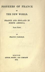 Cover of: Pioneers of France in the New world.: France and England in North America, part first.